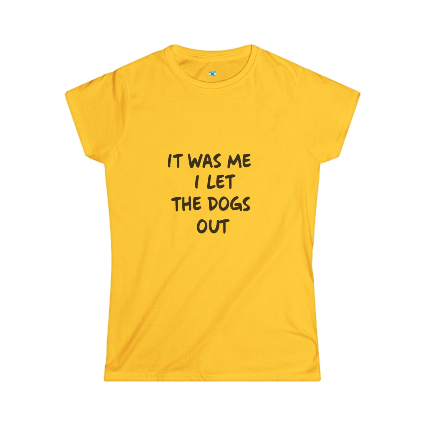 It Was Me I Let The Dogs Out T-Shirt β Funny Dog Lover Tee