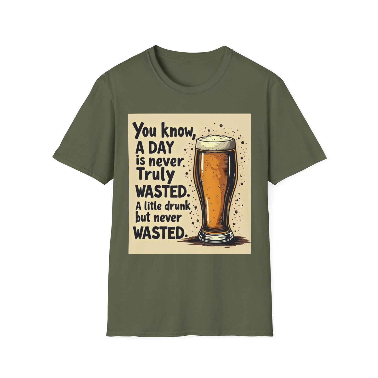 A Day is Never Truly Wasted – Funny Beer Lover Shirt