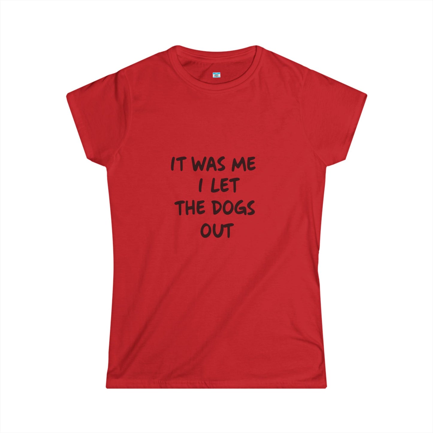 It Was Me I Let The Dogs Out T-Shirt β Funny Dog Lover Tee