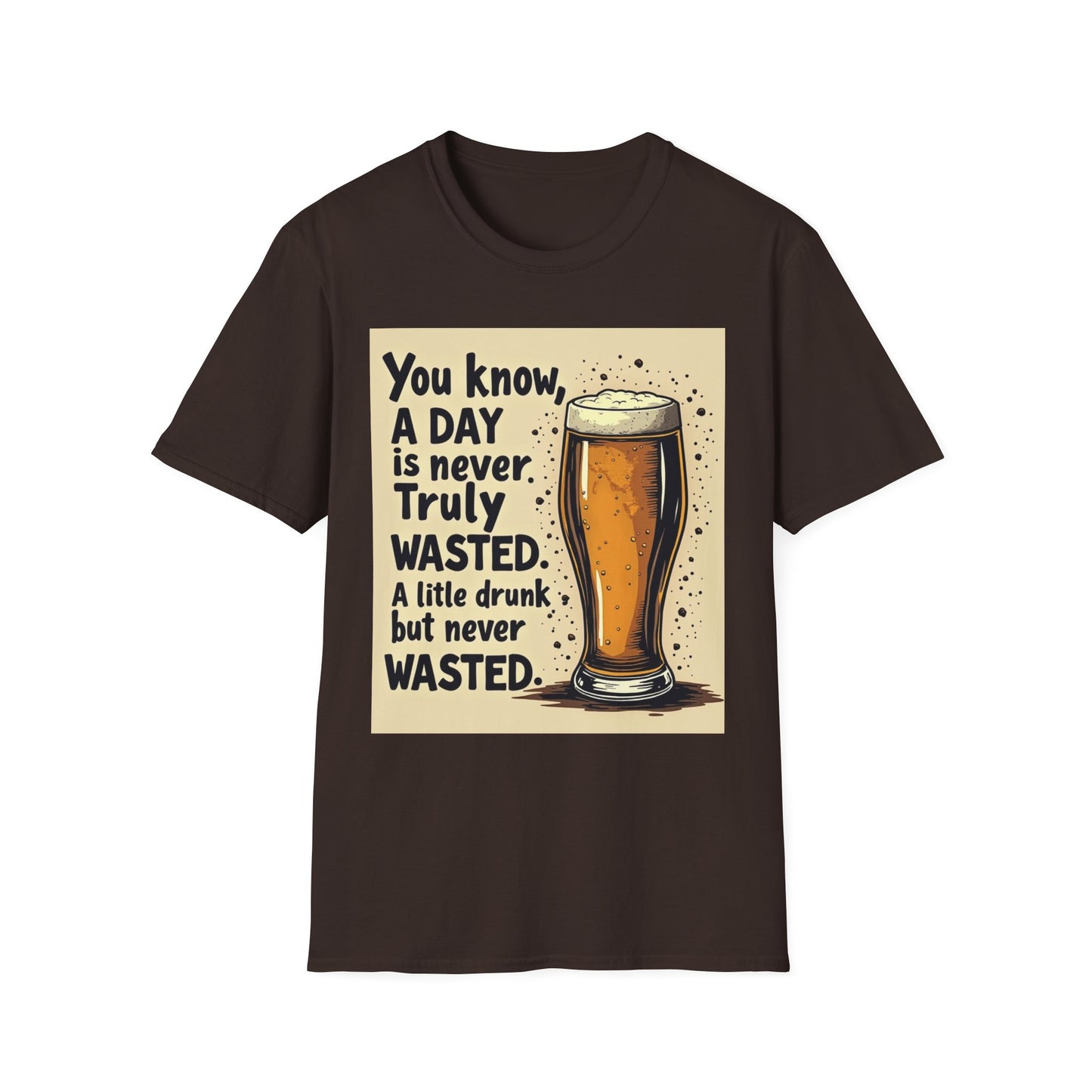 A Day is Never Truly Wasted – Funny Beer Lover Shirt