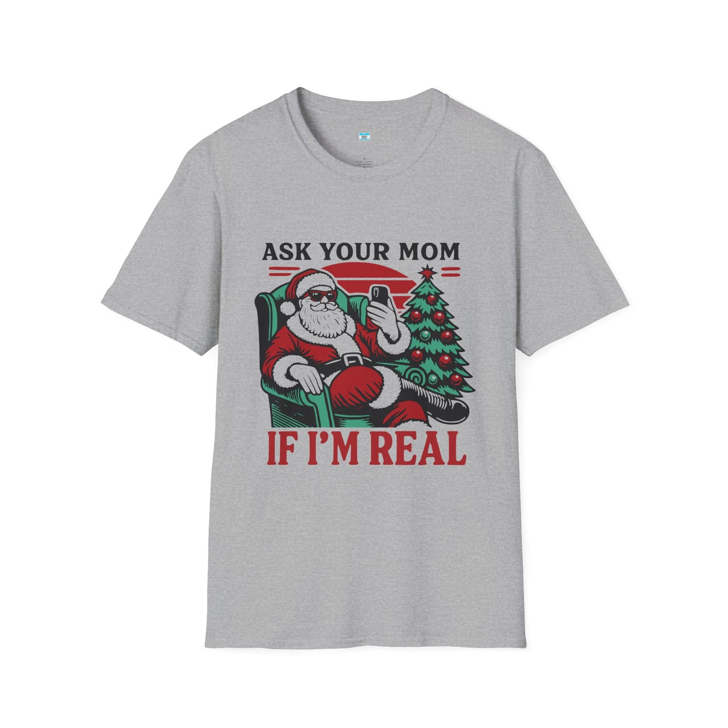 Funny Santa Christmas Shirt – Ask Your Mom If I’m Real Holiday Humor Tee
