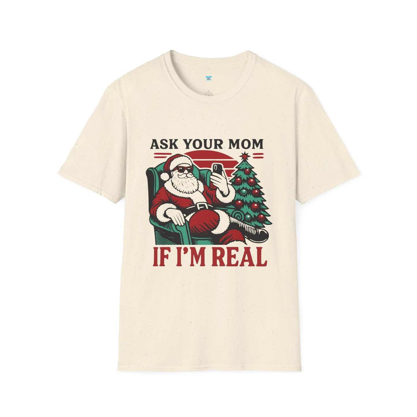 Funny Santa Christmas Shirt – Ask Your Mom If I’m Real Holiday Humor Tee