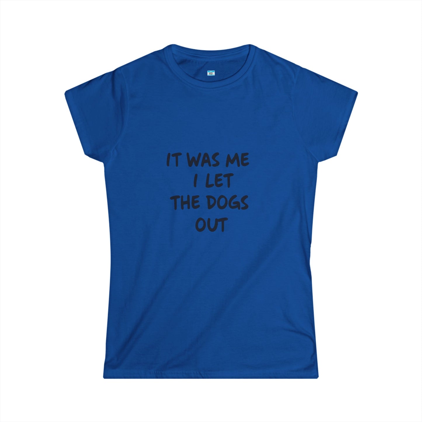 It Was Me I Let The Dogs Out T-Shirt β Funny Dog Lover Tee
