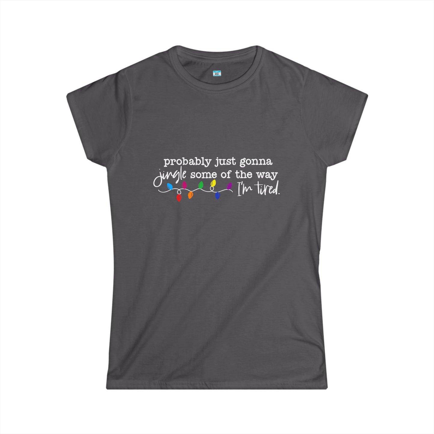 Funny Christmas Shirt, Probably Just Gonna Jingle Some of the Way I am Tired, Holiday Humor Tee