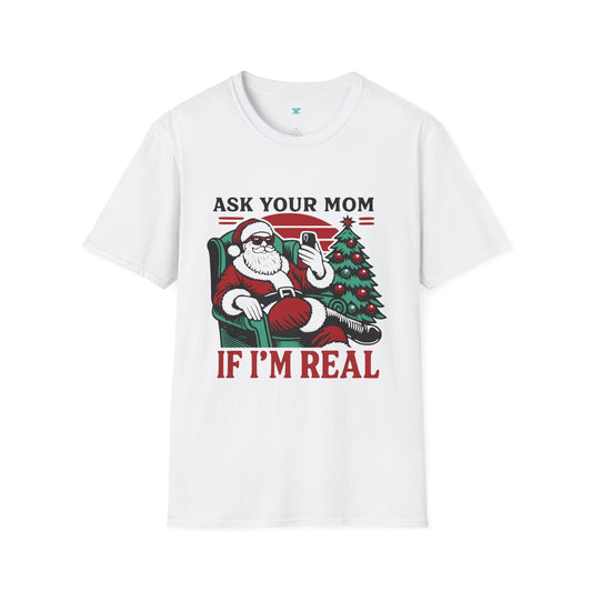 Funny Santa Christmas Shirt – Ask Your Mom If I’m Real Holiday Humor Tee