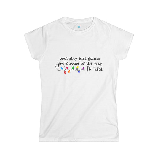 Funny Christmas Shirt, Probably Just Gonna Jingle Some of the Way I am Tired, Holiday Humor Tee