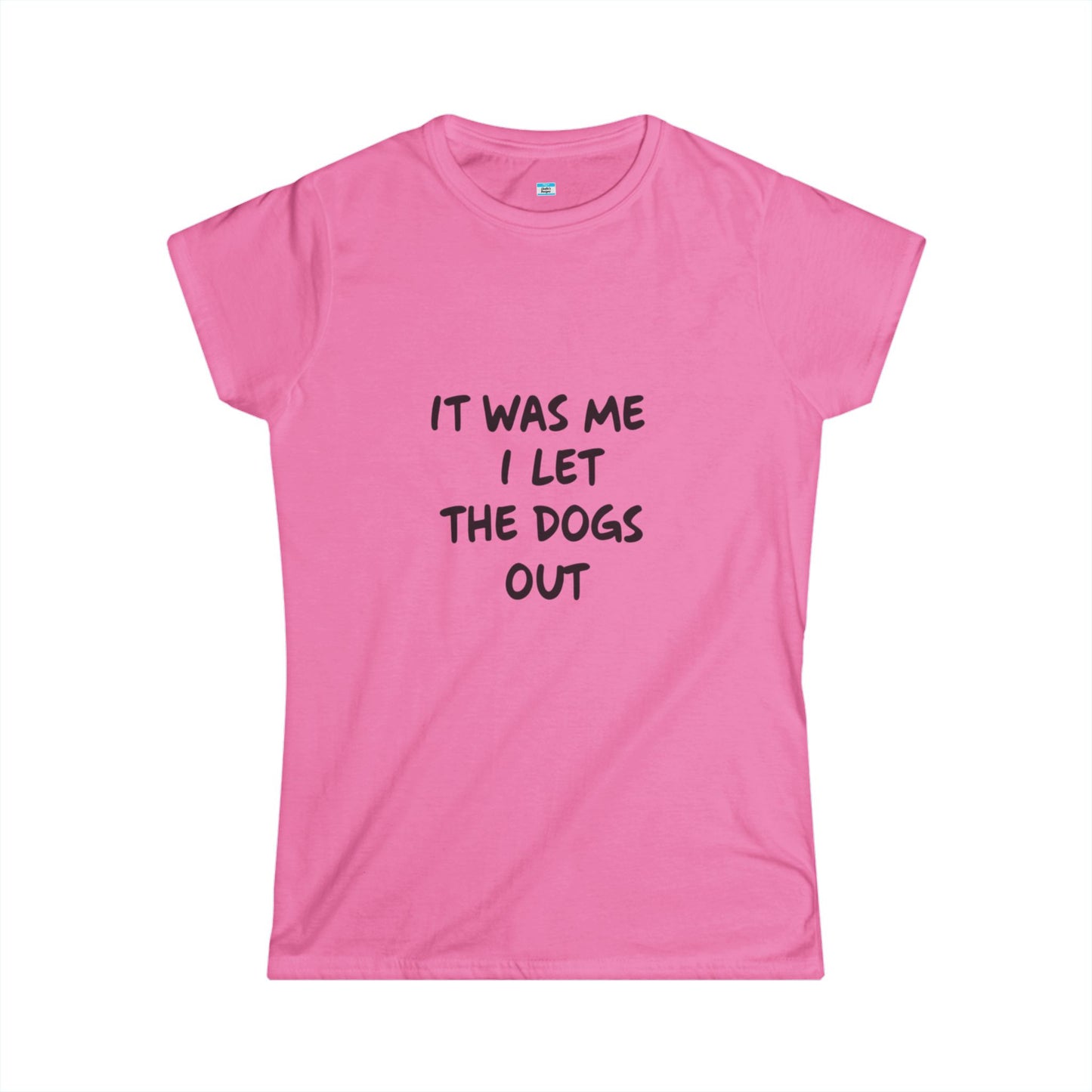 It Was Me I Let The Dogs Out T-Shirt β Funny Dog Lover Tee
