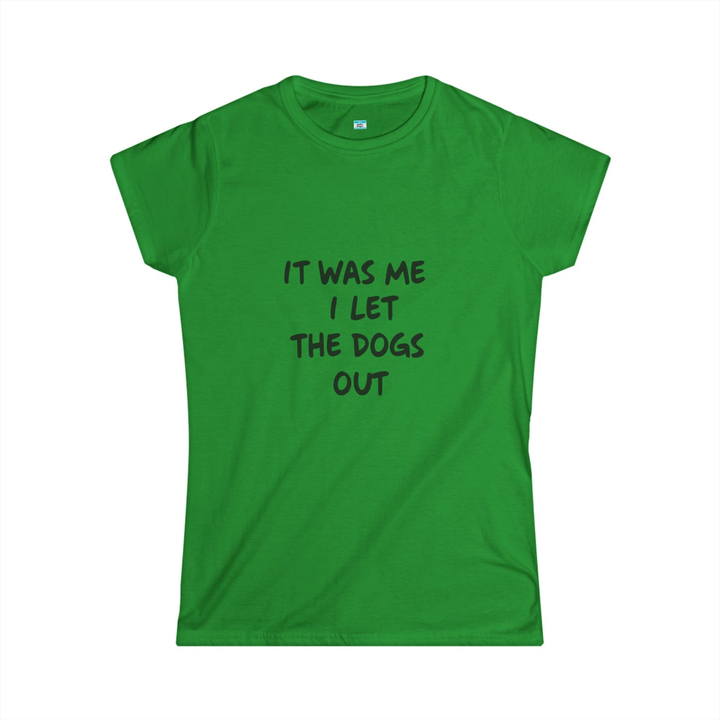 It Was Me I Let The Dogs Out T-Shirt β Funny Dog Lover Tee