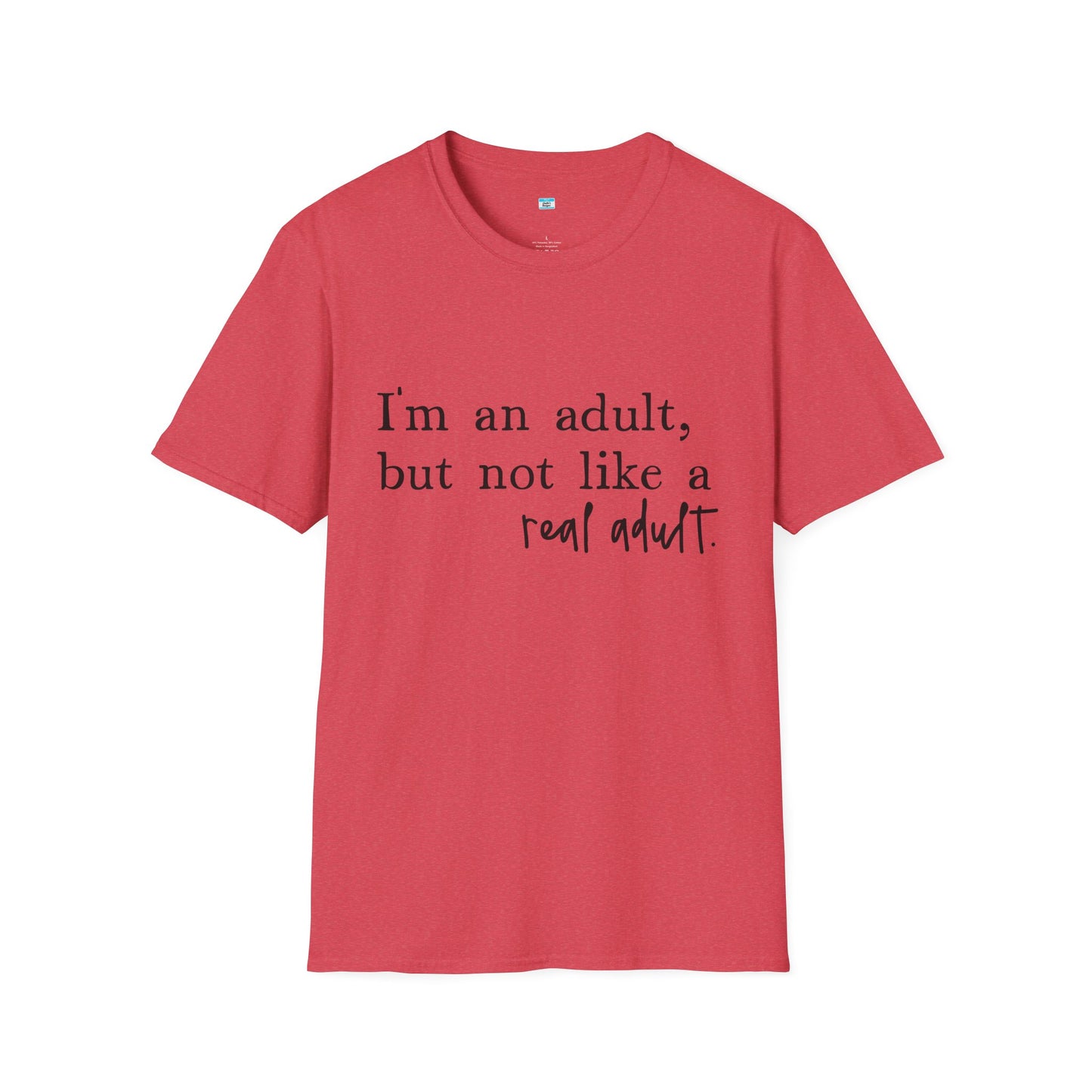 I’m an Adult But Not a Real Adult – Funny Relatable Adulting Shirt