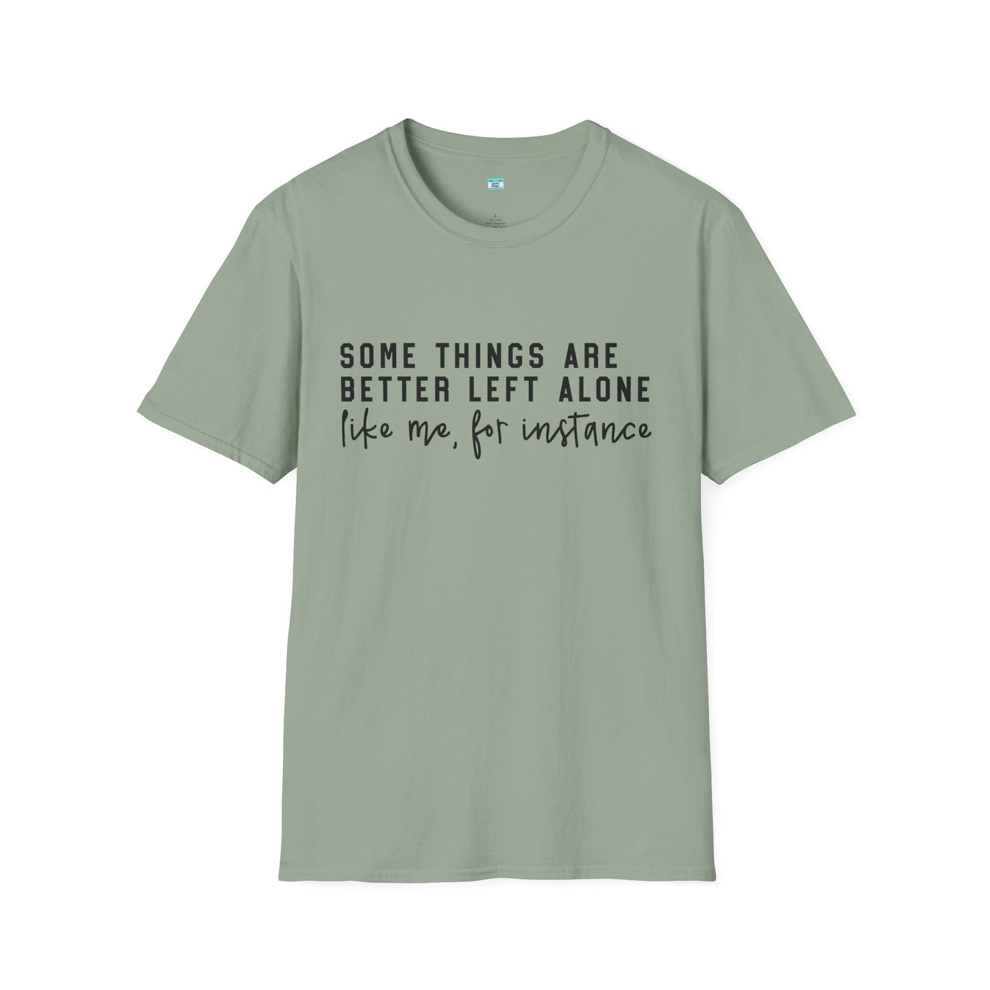 Some Things Are Better Left Alone – Funny Sarcastic Unisex Tee