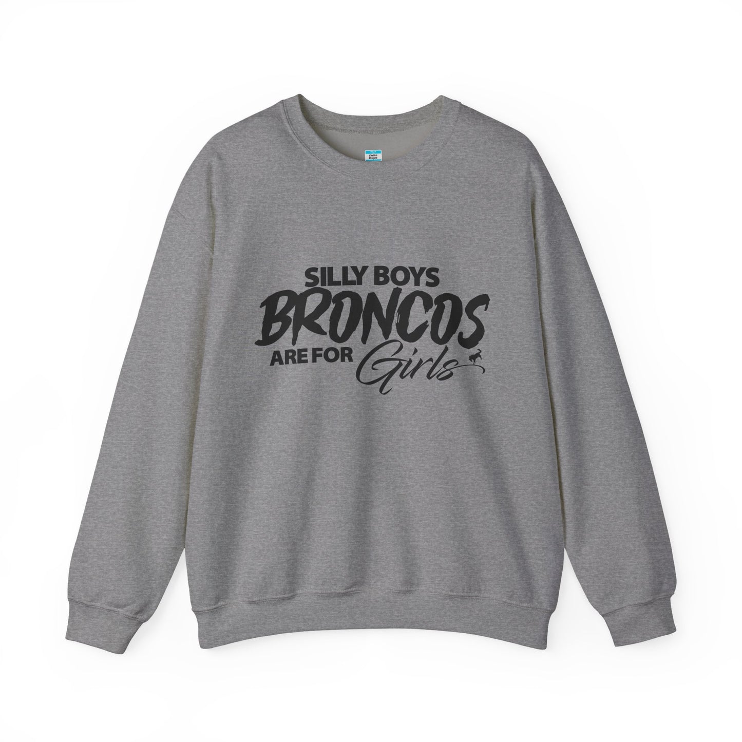 Silly Boys Broncos Are for Girls Sweatshirt | Funny Bronco Girl Crewneck
