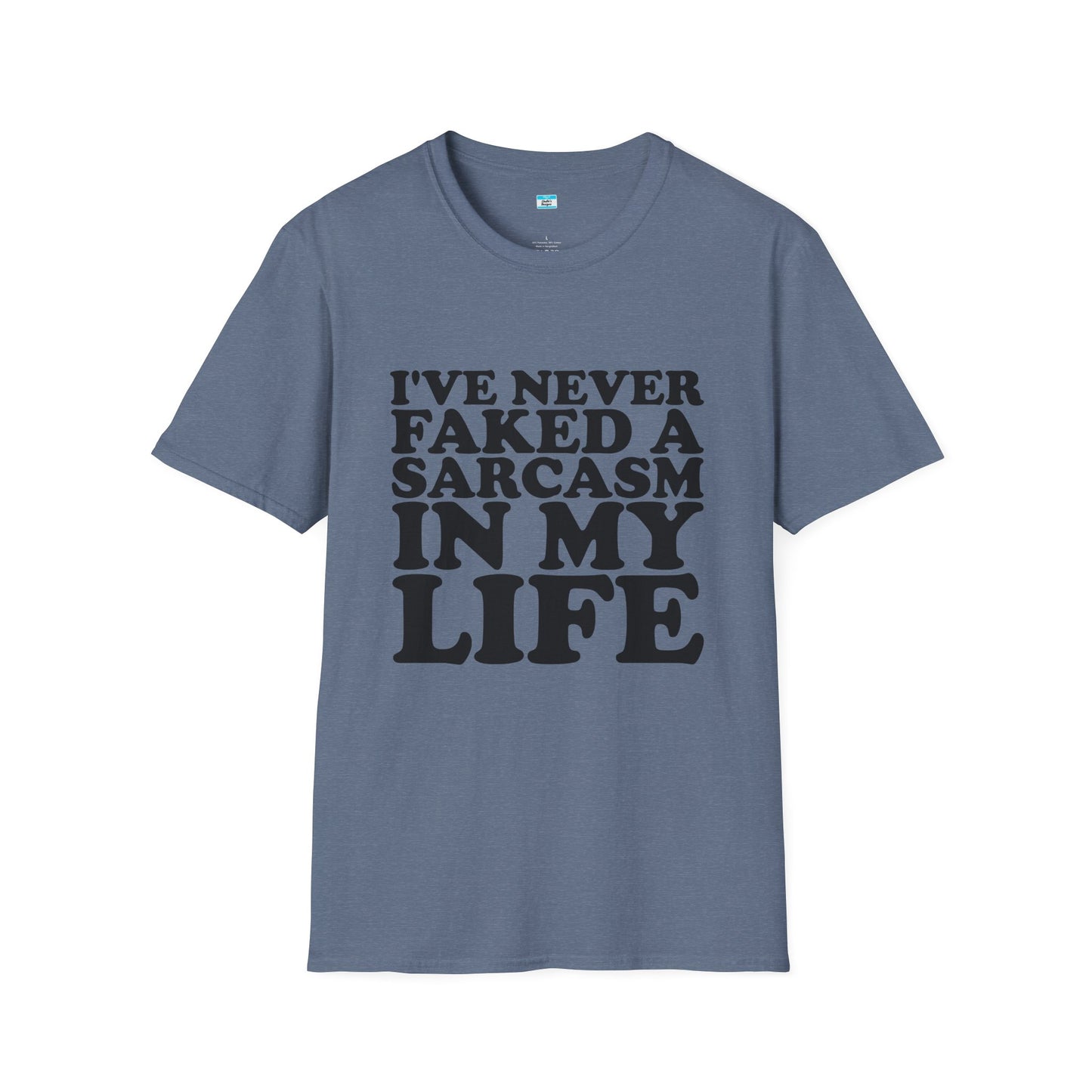 I’ve Never Faked a Sarcasm in My Life T-Shirt
