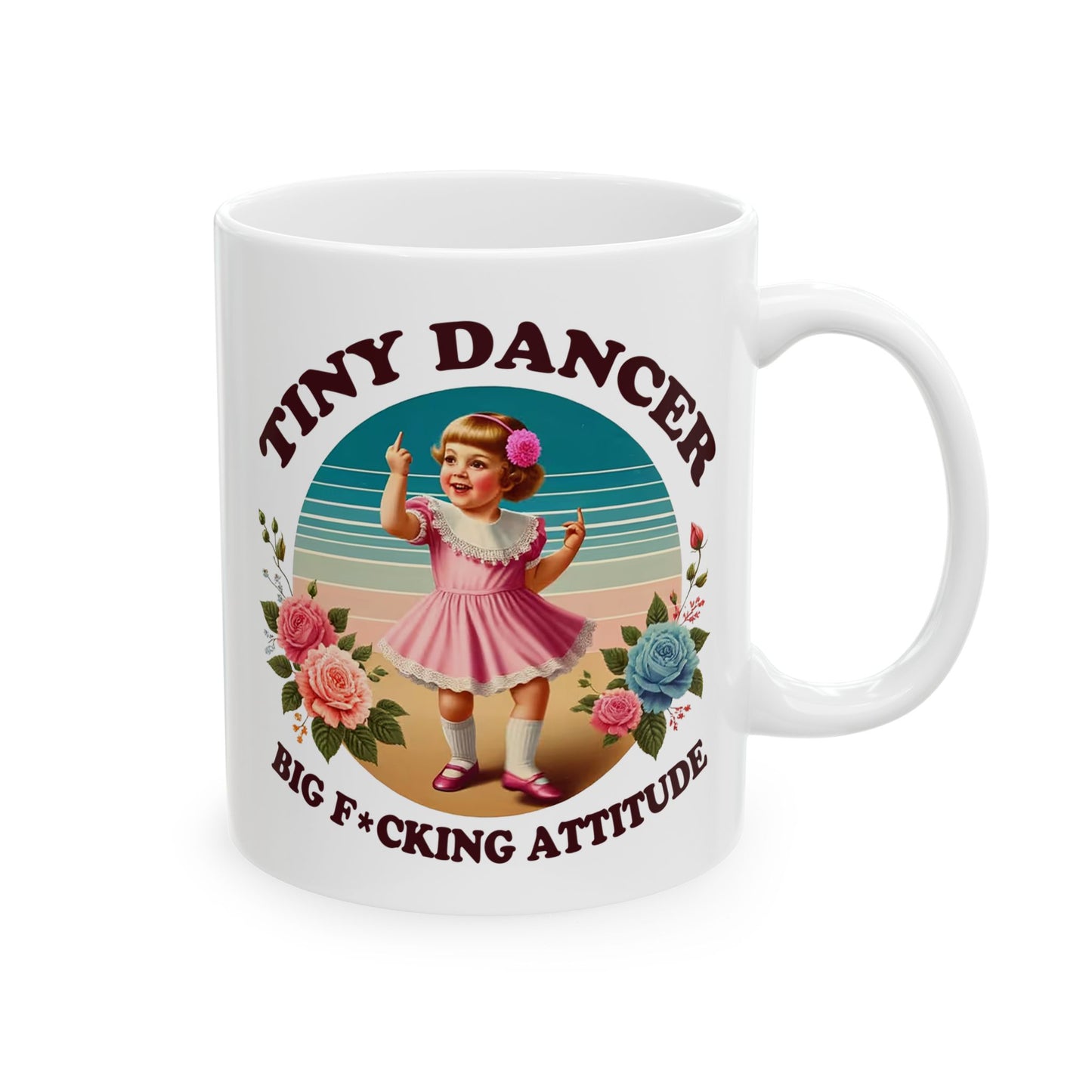 Tiny Dancer Big F*cking Attitude – Funny Dark Humor Coffee Mug
