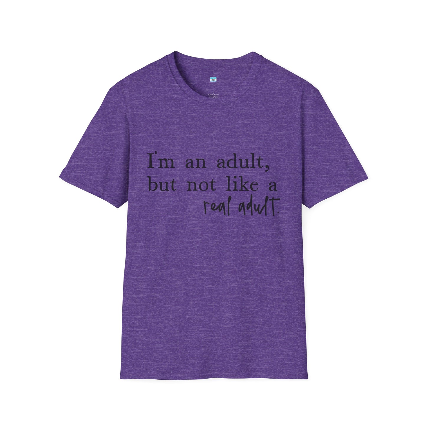 I’m an Adult But Not a Real Adult – Funny Relatable Adulting Shirt