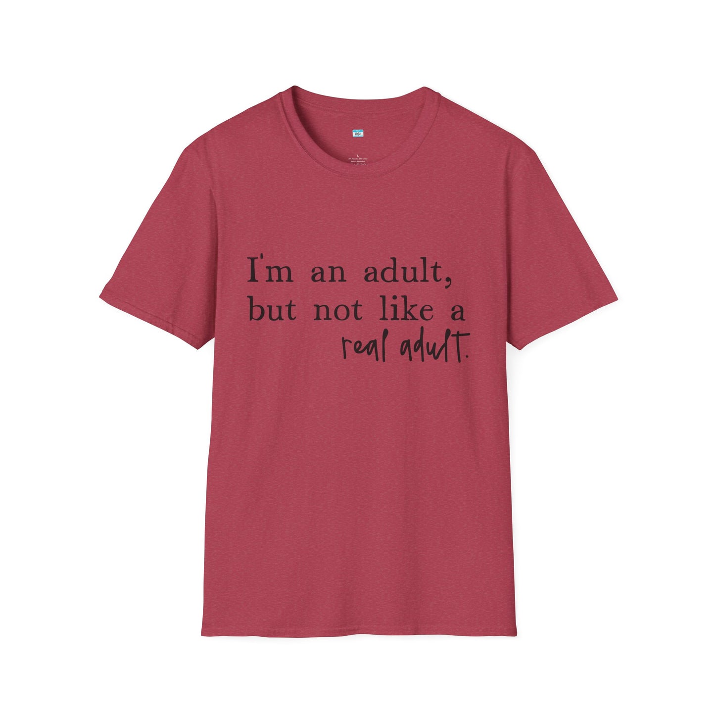 I’m an Adult But Not a Real Adult – Funny Relatable Adulting Shirt