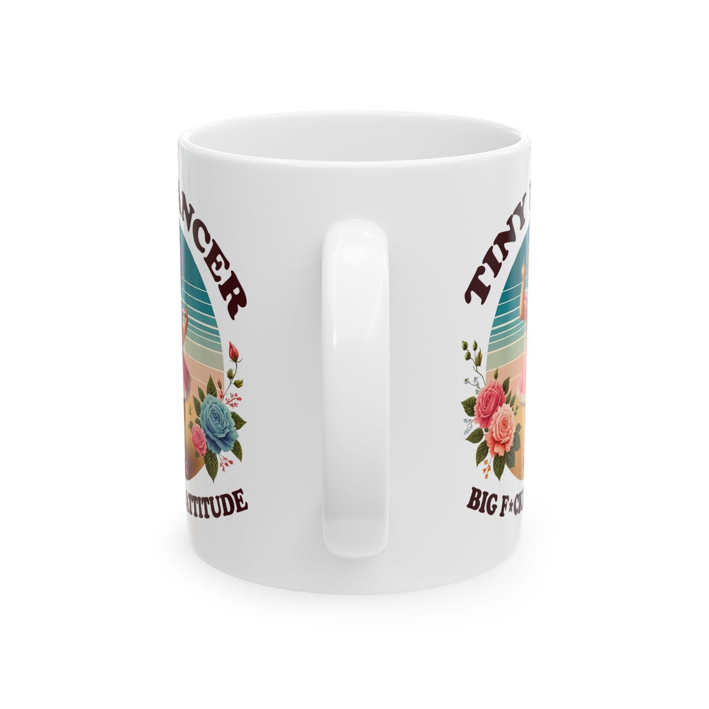 Tiny Dancer Big F*cking Attitude – Funny Dark Humor Coffee Mug