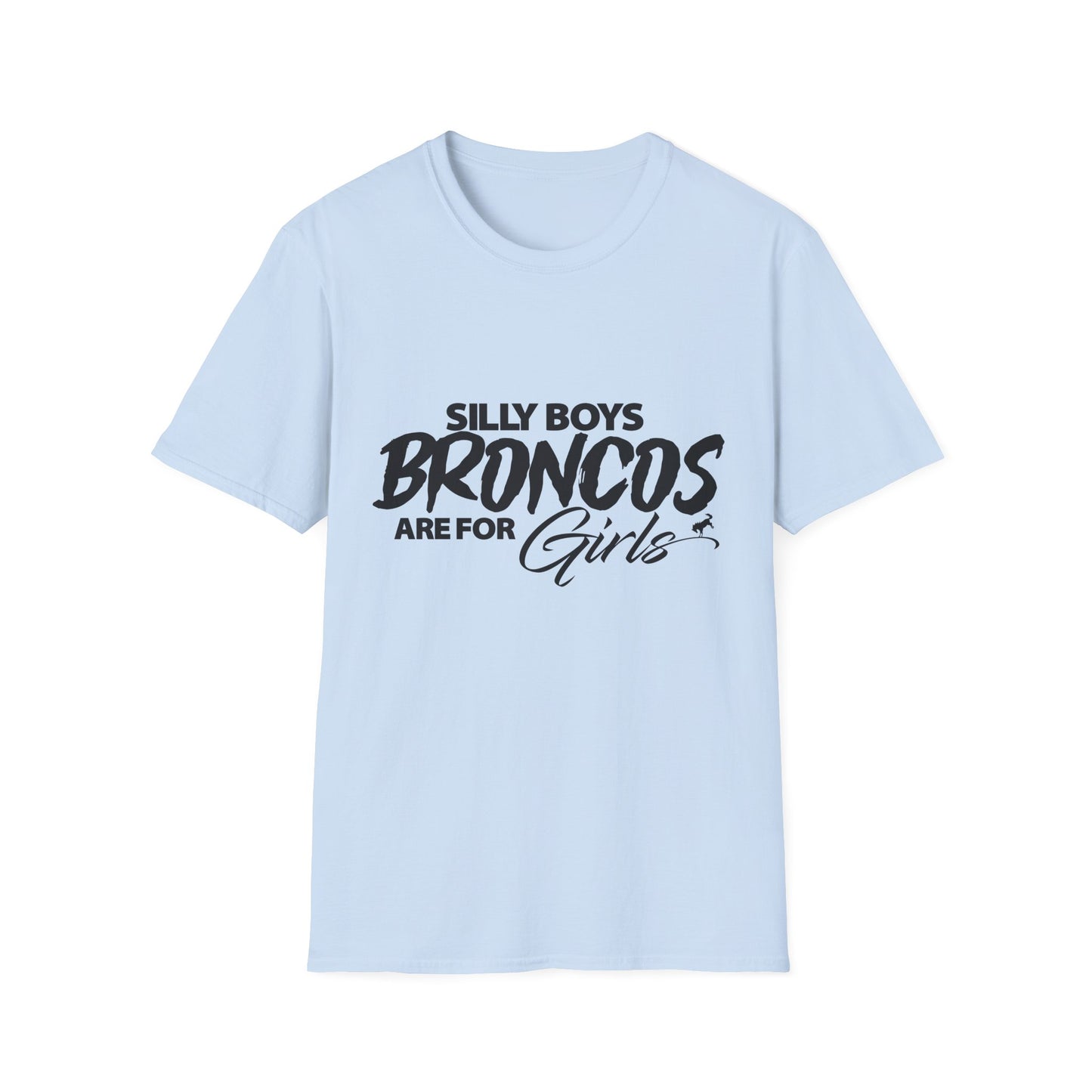 Funny Bronco Girl Shirt | Silly Boys Broncos Are For Girls Off Road Graphic Tee