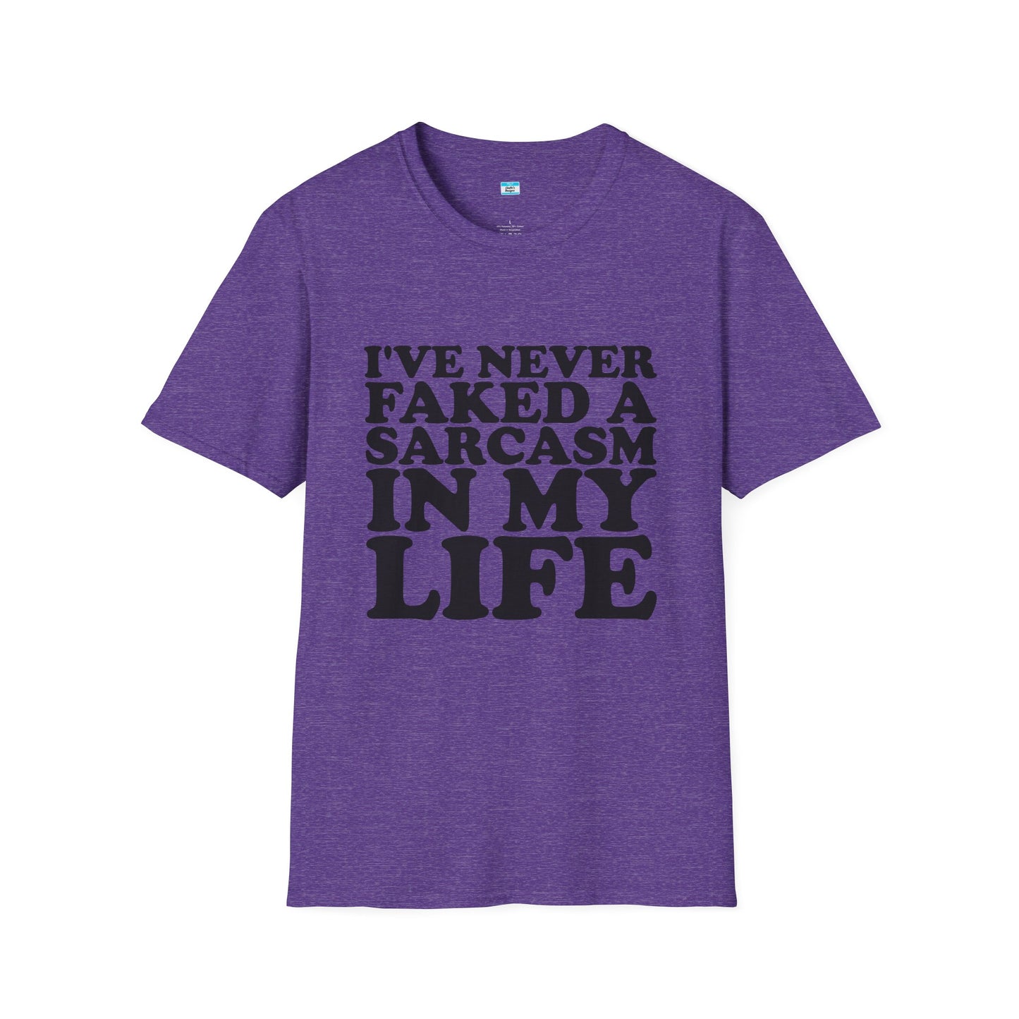 I’ve Never Faked a Sarcasm in My Life T-Shirt