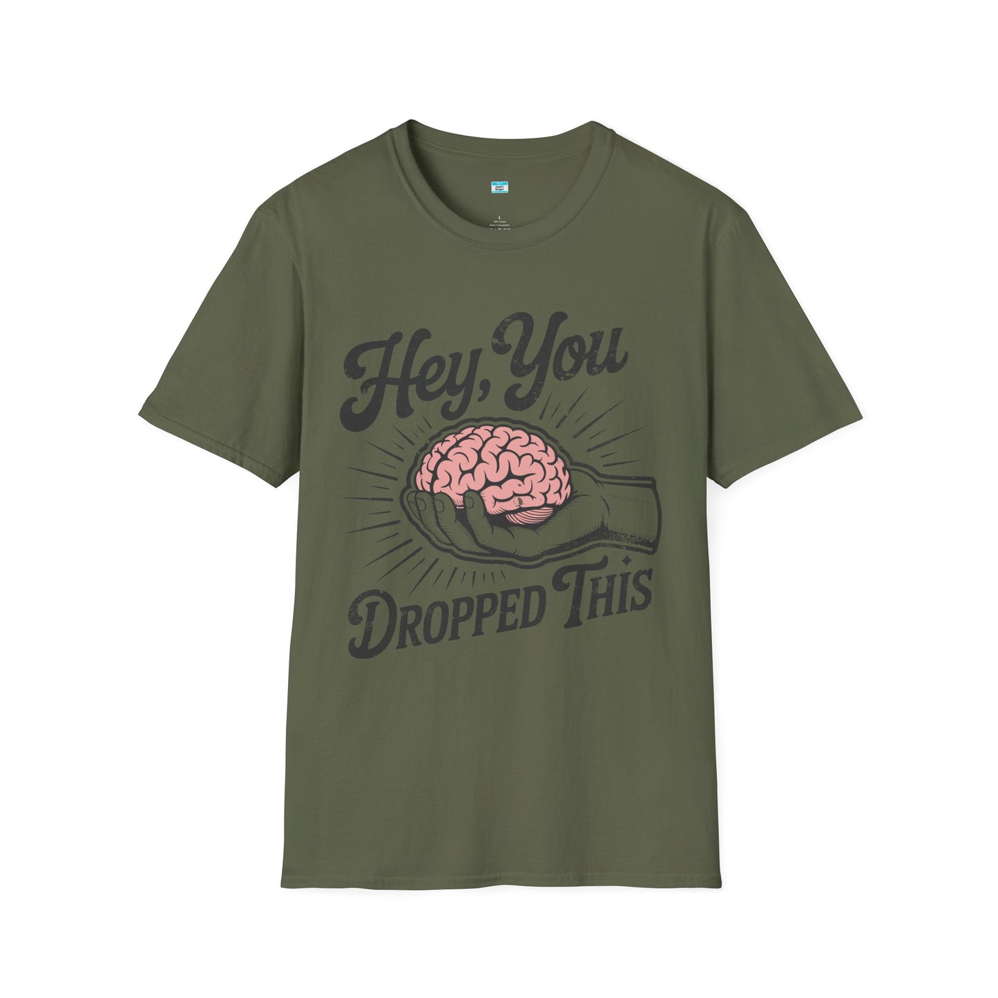 Hey You Dropped This – Funny Sarcastic Brain Graphic Tee