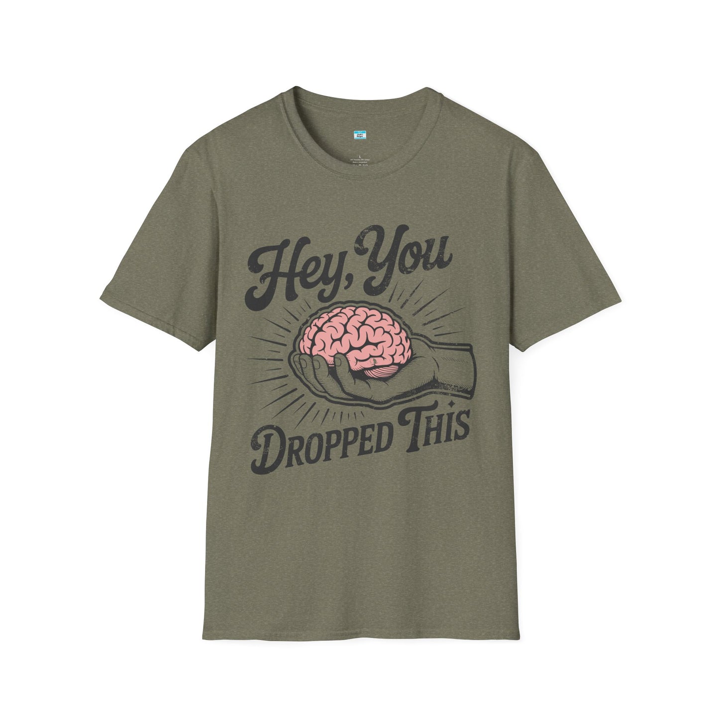 Hey You Dropped This – Funny Sarcastic Brain Graphic Tee