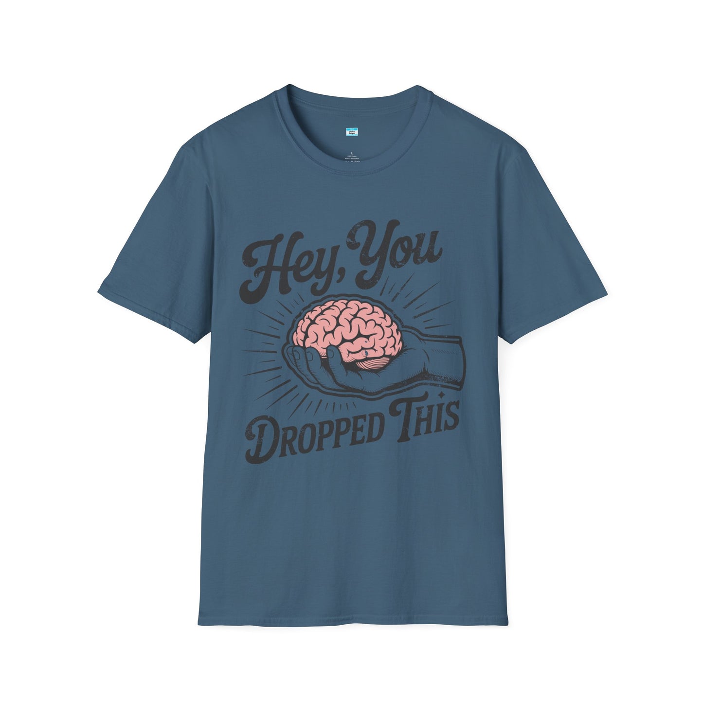 Hey You Dropped This – Funny Sarcastic Brain Graphic Tee