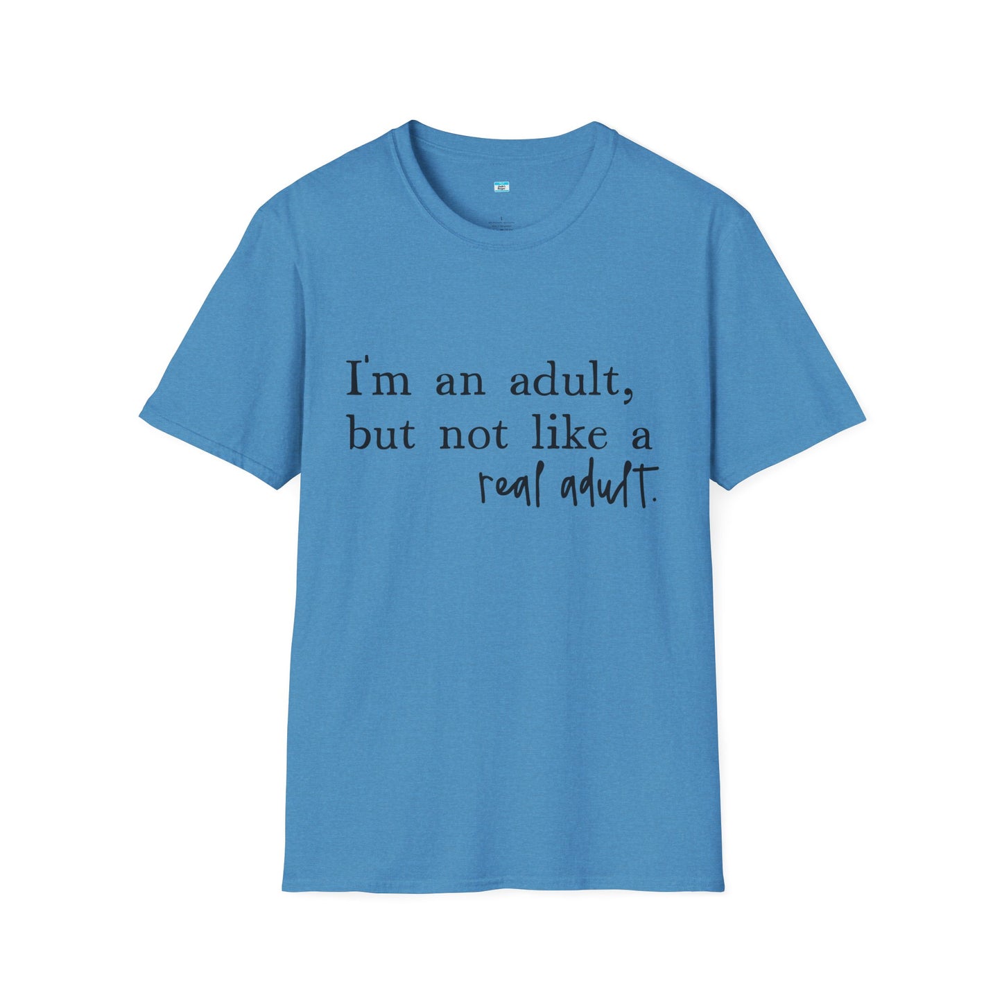 I’m an Adult But Not a Real Adult – Funny Relatable Adulting Shirt