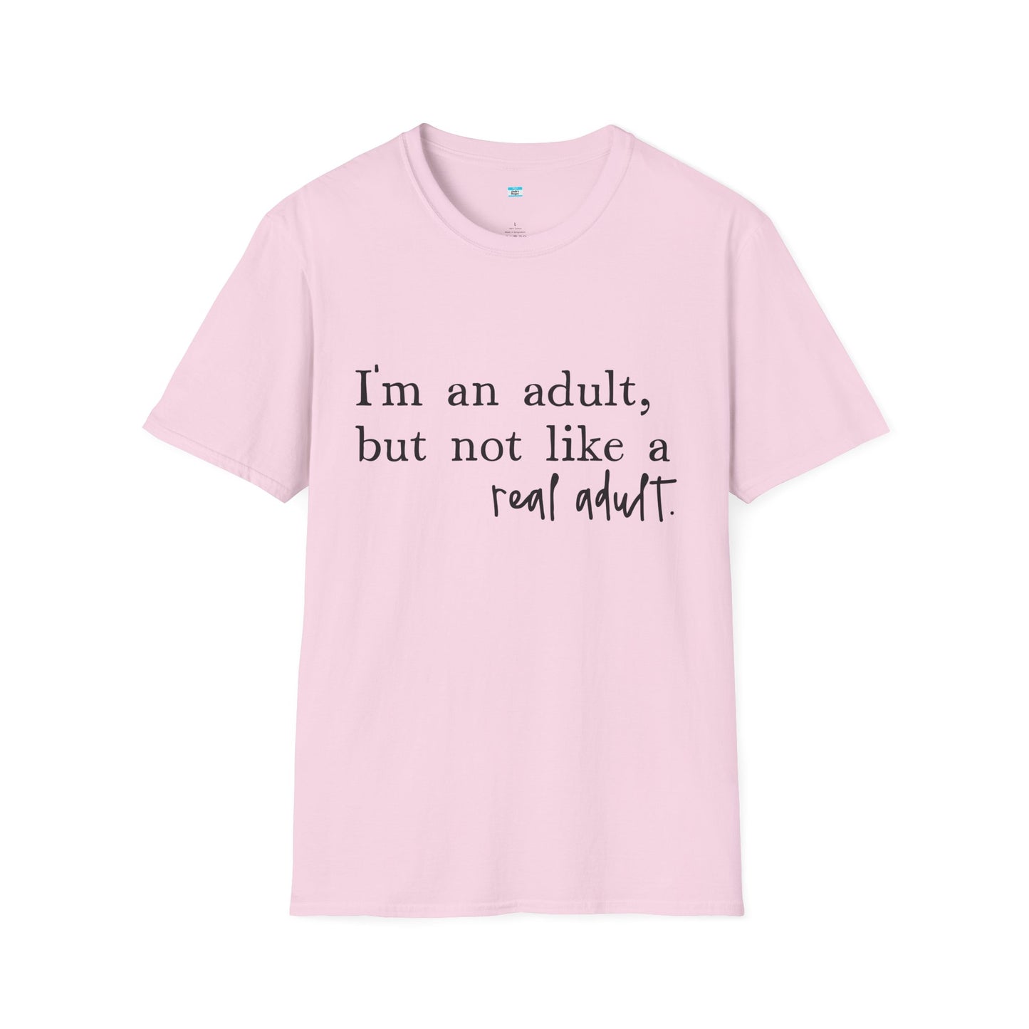 I’m an Adult But Not a Real Adult – Funny Relatable Adulting Shirt