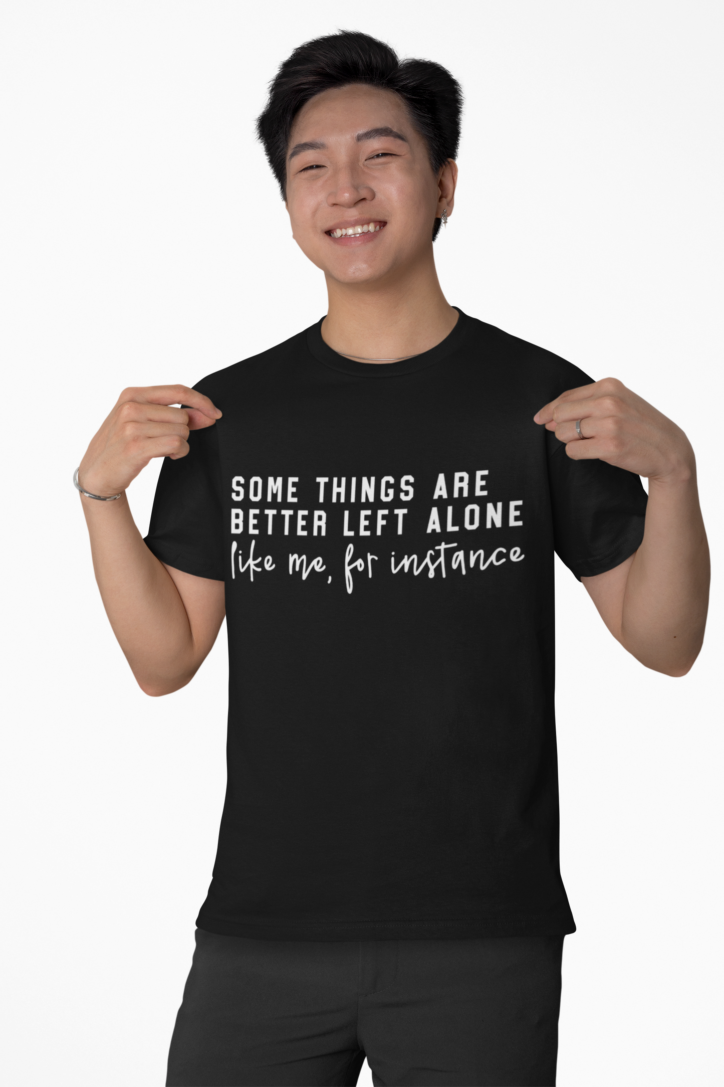 Some Things Are Better Left Alone – Funny Sarcastic Unisex Tee