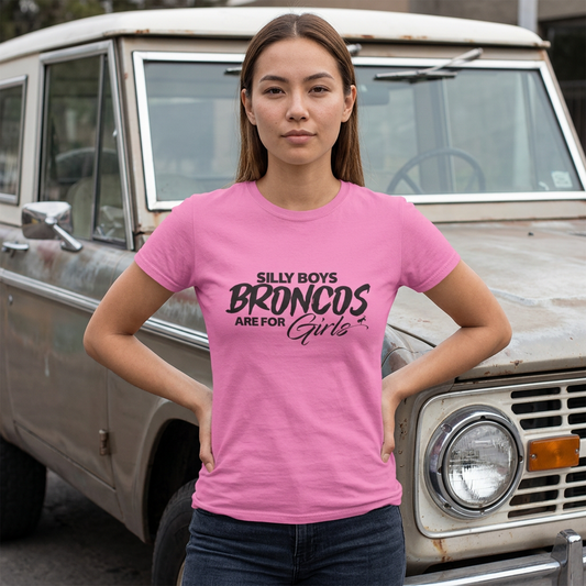Funny Bronco Girl Shirt | Silly Boys Broncos Are For Girls Off Road Graphic Tee