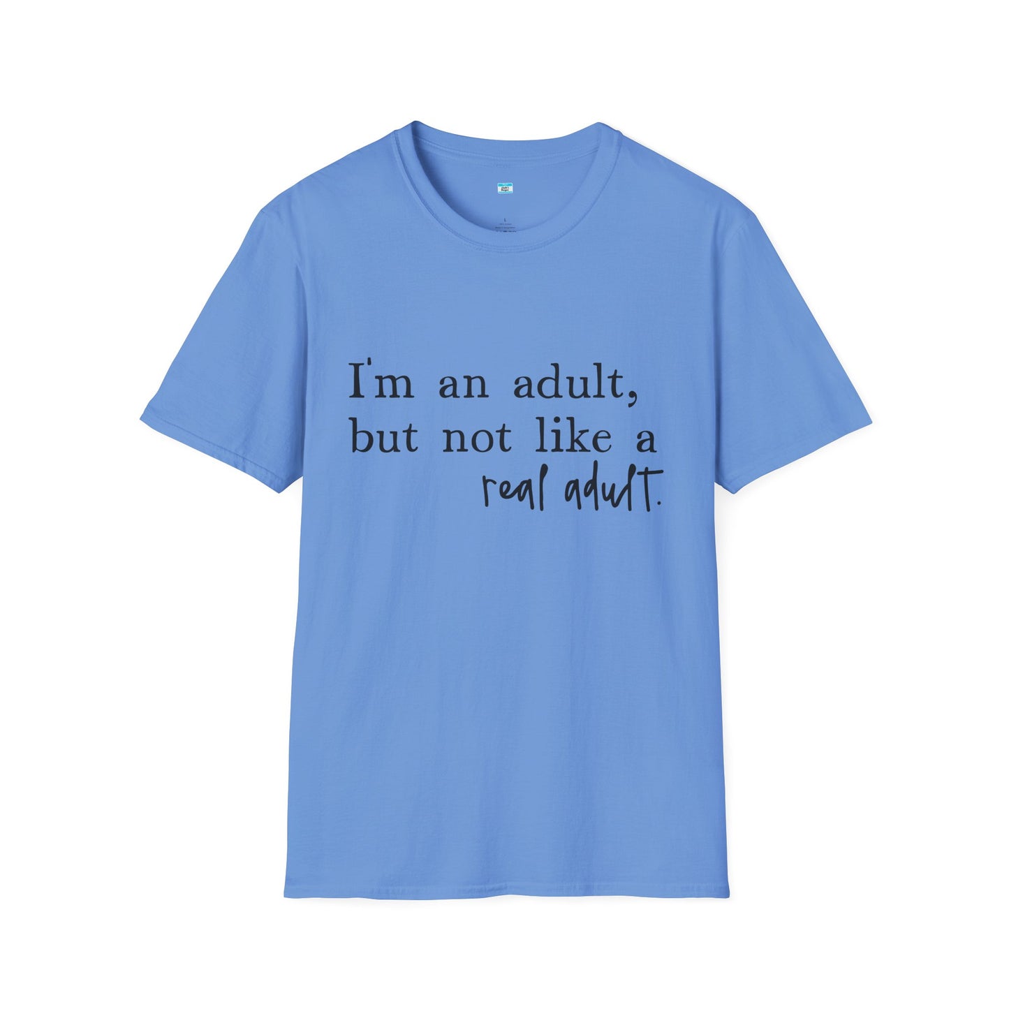 I’m an Adult But Not a Real Adult – Funny Relatable Adulting Shirt