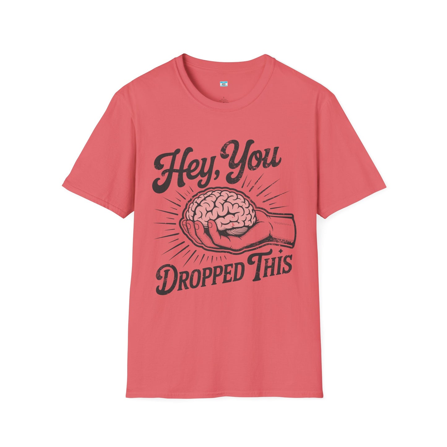 Hey You Dropped This – Funny Sarcastic Brain Graphic Tee