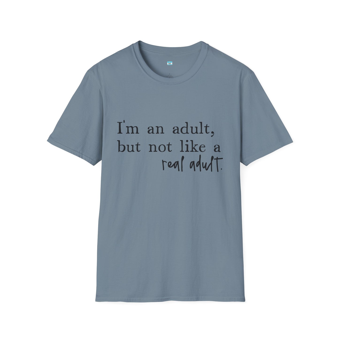 I’m an Adult But Not a Real Adult – Funny Relatable Adulting Shirt
