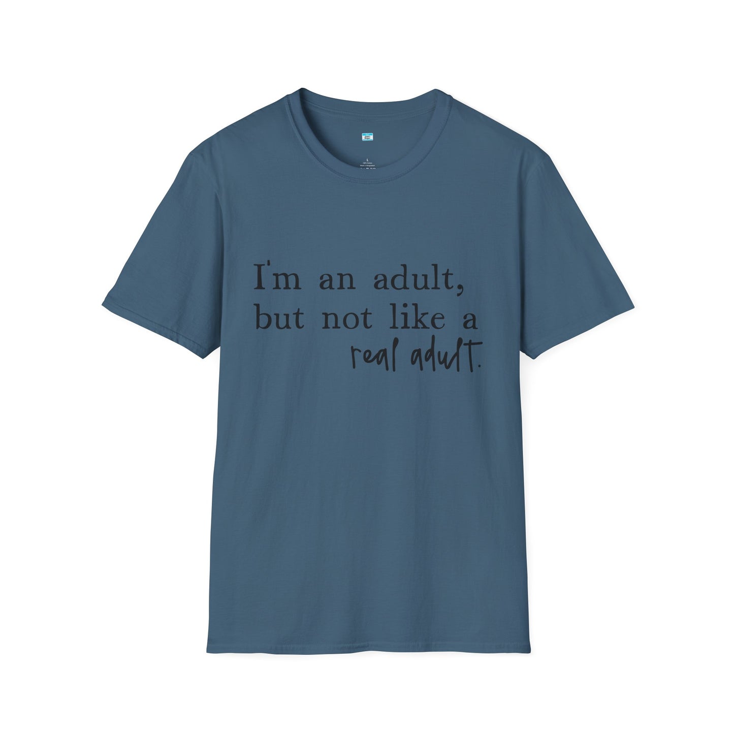 I’m an Adult But Not a Real Adult – Funny Relatable Adulting Shirt