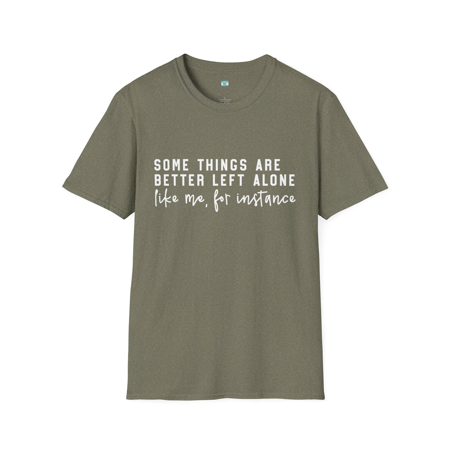 Some Things Are Better Left Alone – Funny Sarcastic Unisex Tee