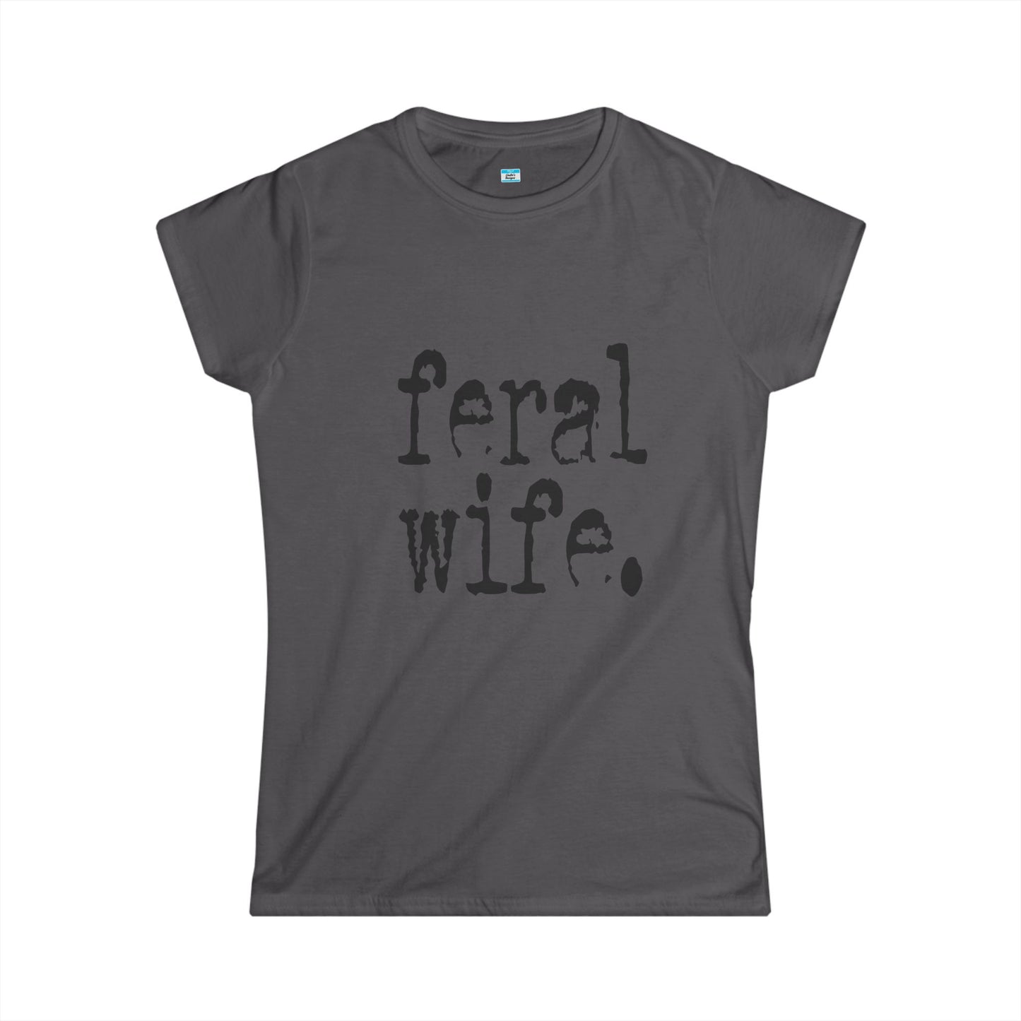 Feral Wife Shirt – Funny Dark Humor Minimalist Graphic Tee