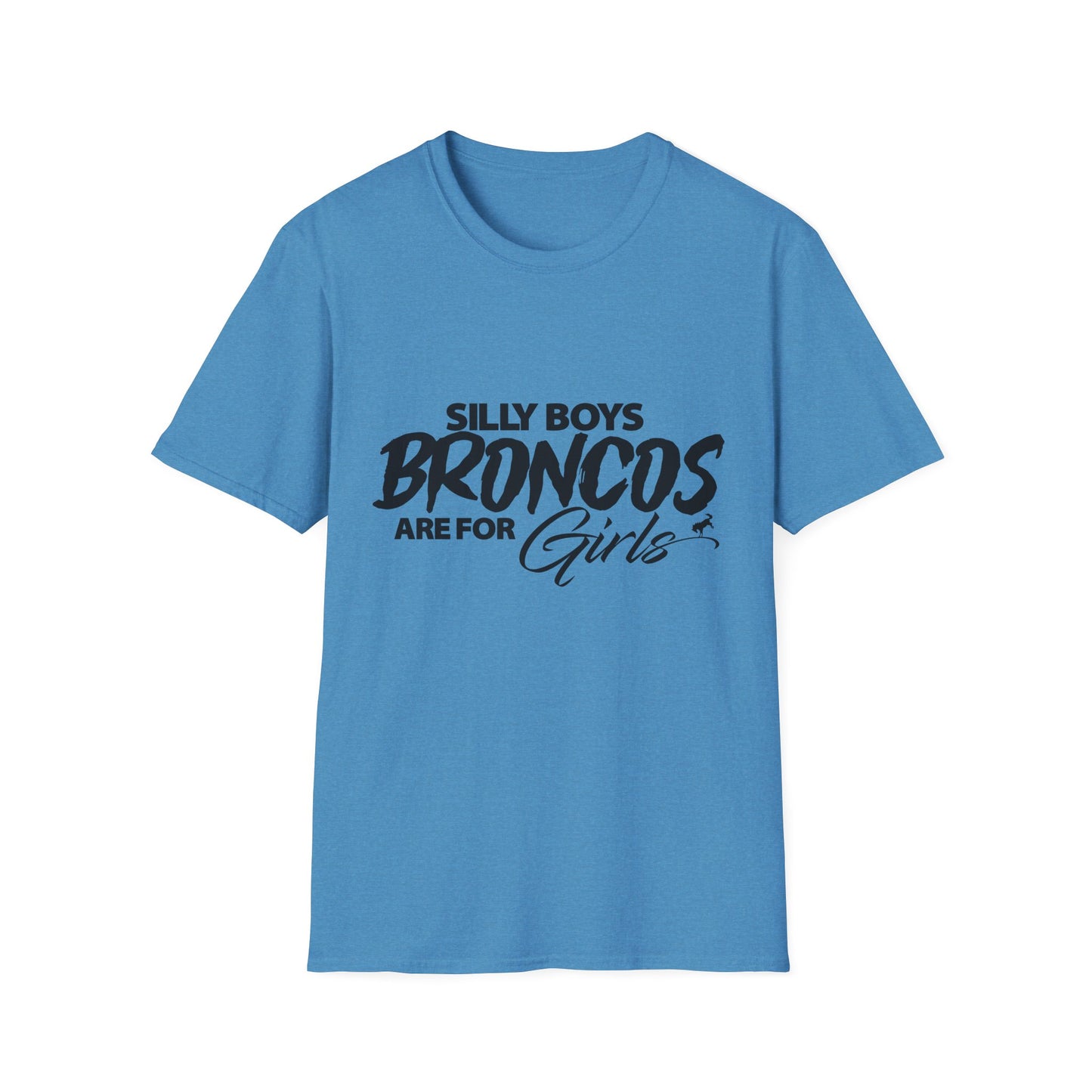 Funny Bronco Girl Shirt | Silly Boys Broncos Are For Girls Off Road Graphic Tee