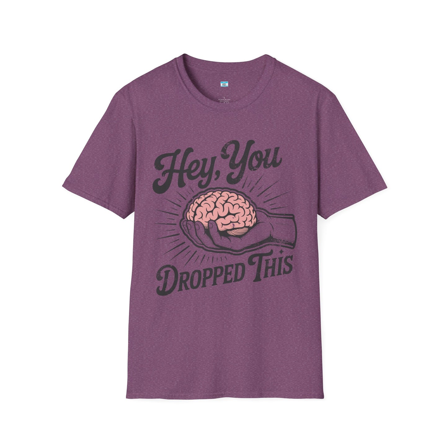 Hey You Dropped This – Funny Sarcastic Brain Graphic Tee