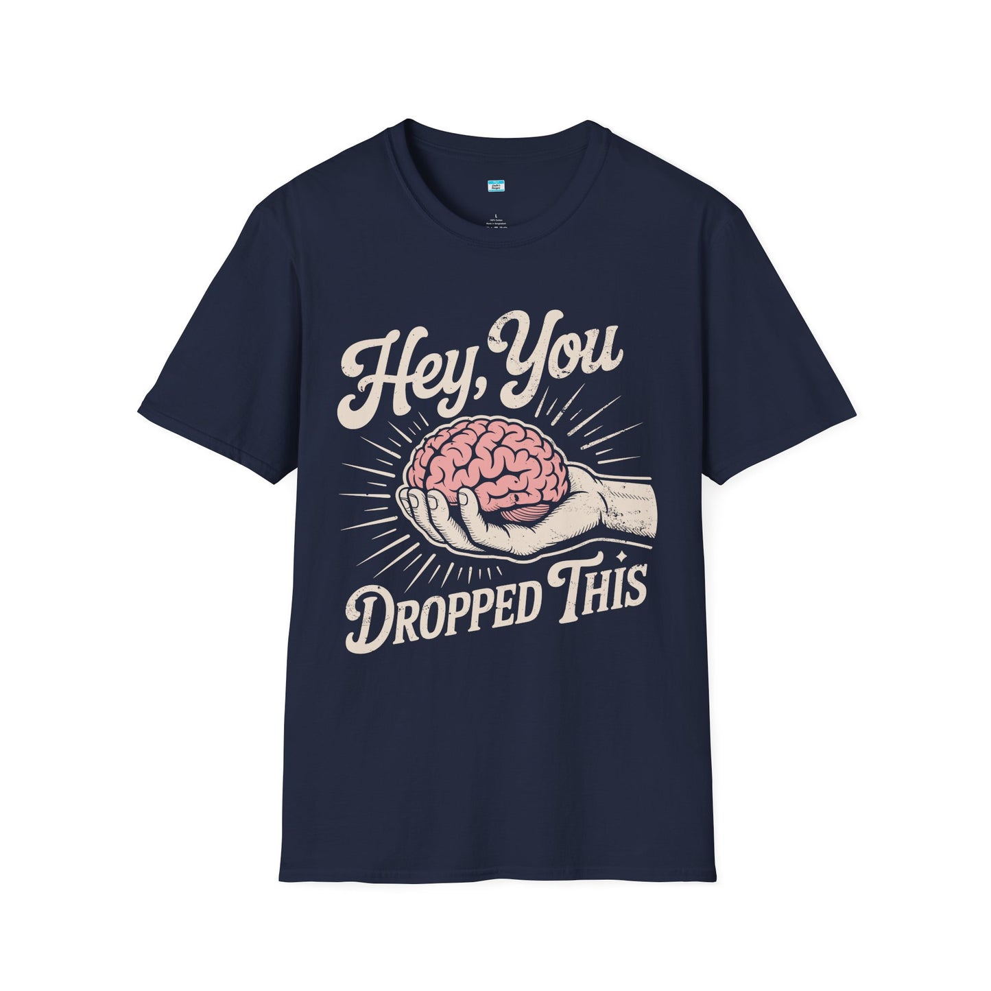 Hey You Dropped This – Funny Sarcastic Brain Graphic Tee