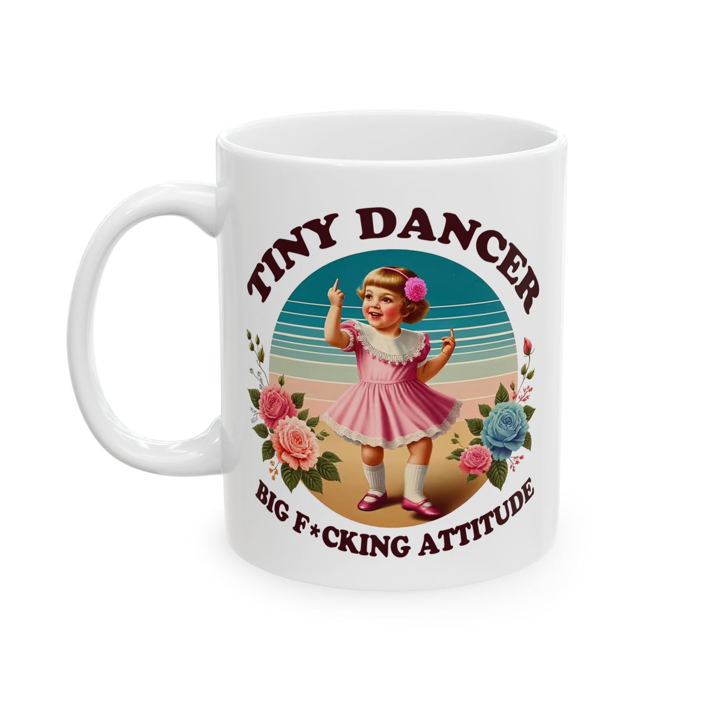 Tiny Dancer Big F*cking Attitude – Funny Dark Humor Coffee Mug