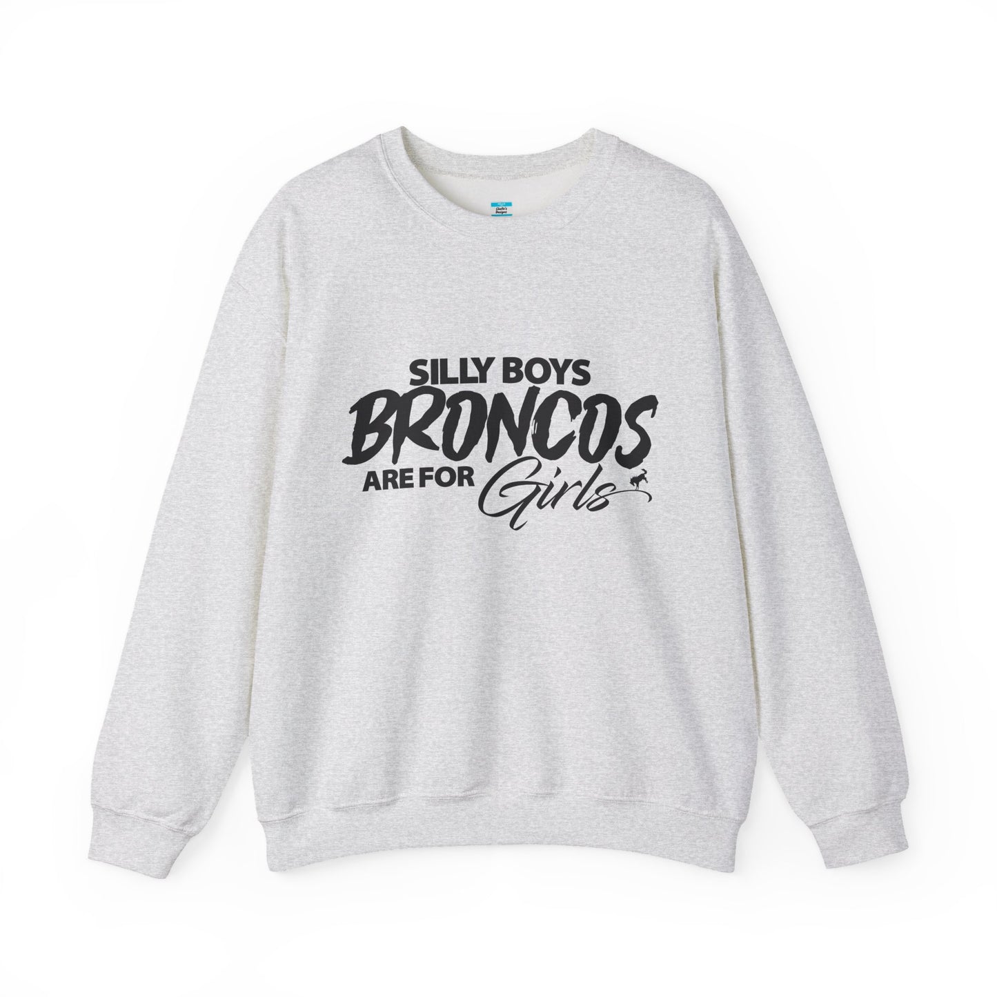 Silly Boys Broncos Are for Girls Sweatshirt | Funny Bronco Girl Crewneck