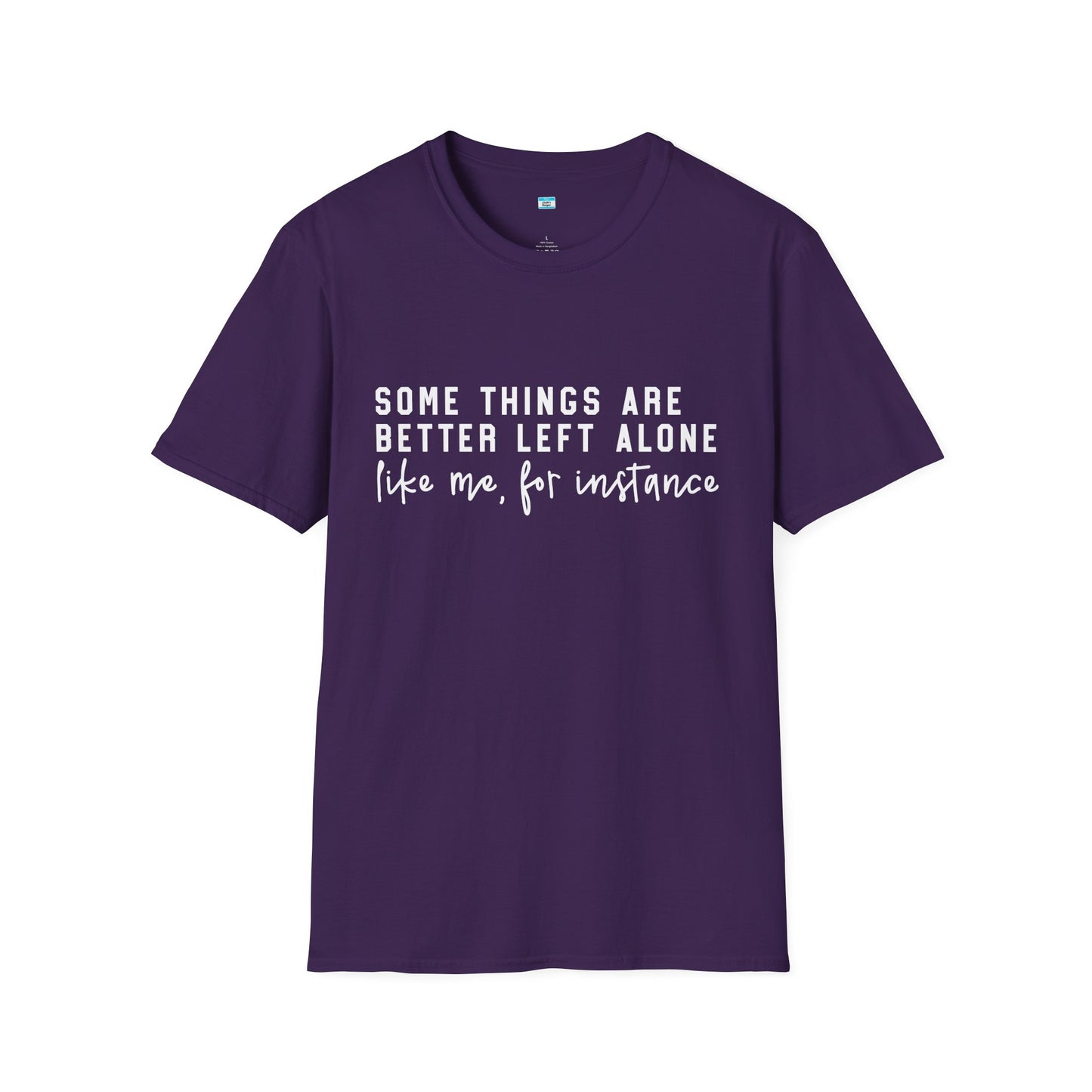 Some Things Are Better Left Alone – Funny Sarcastic Unisex Tee