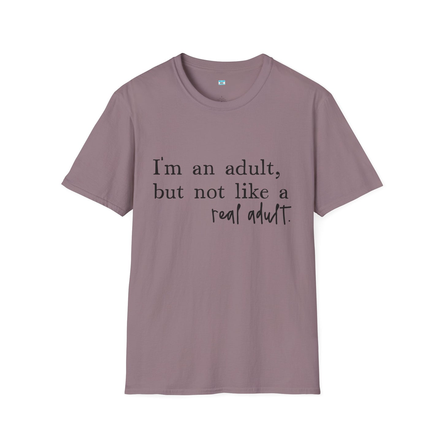 I’m an Adult But Not a Real Adult – Funny Relatable Adulting Shirt