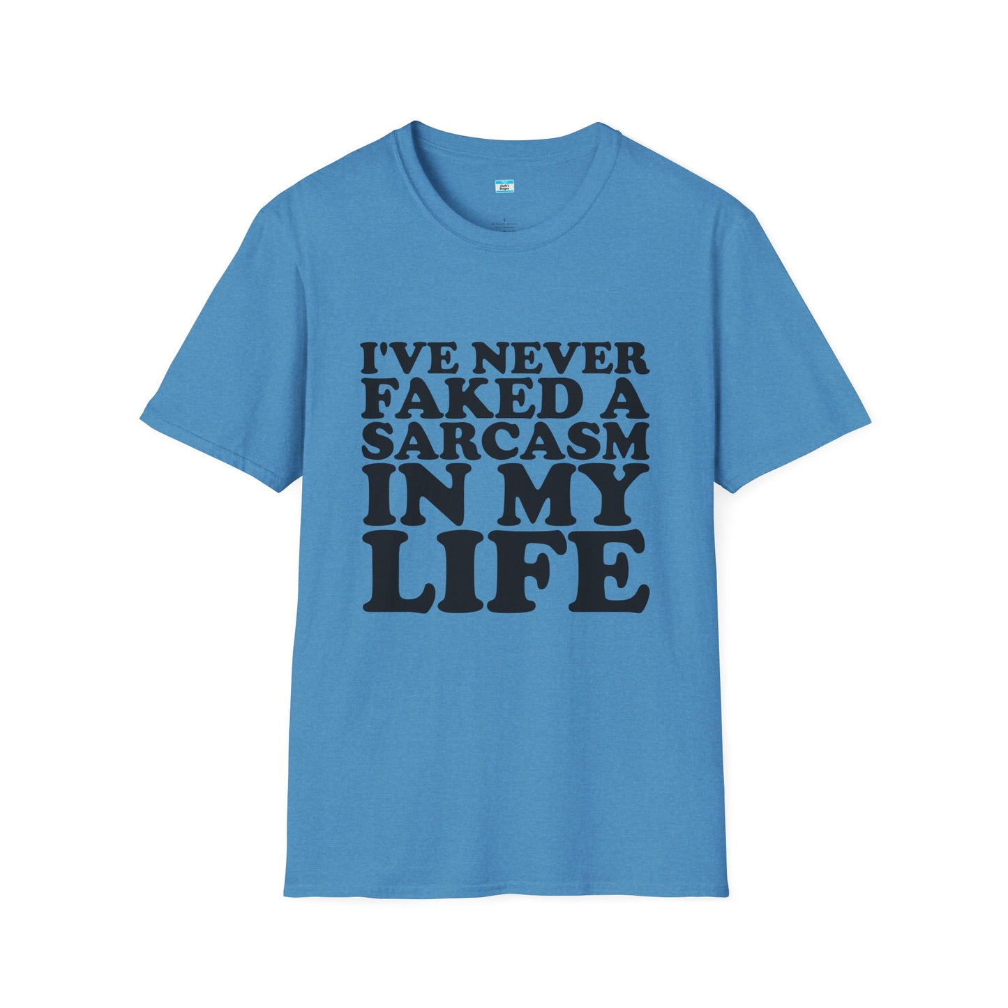 I’ve Never Faked a Sarcasm in My Life T-Shirt