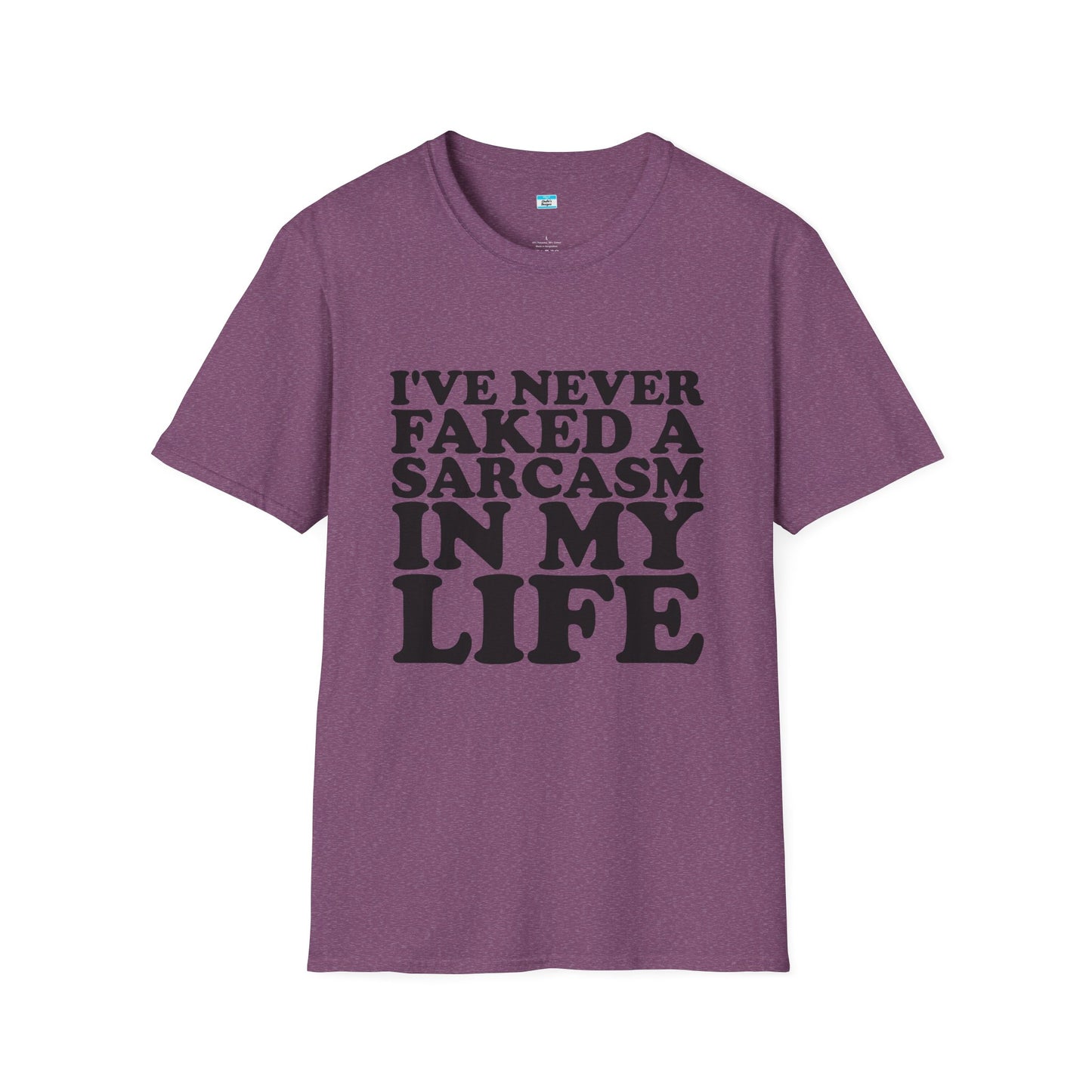 I’ve Never Faked a Sarcasm in My Life T-Shirt