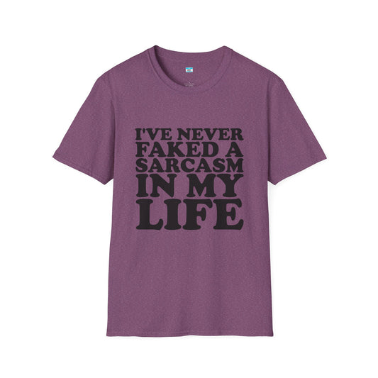 I’ve Never Faked a Sarcasm in My Life T-Shirt