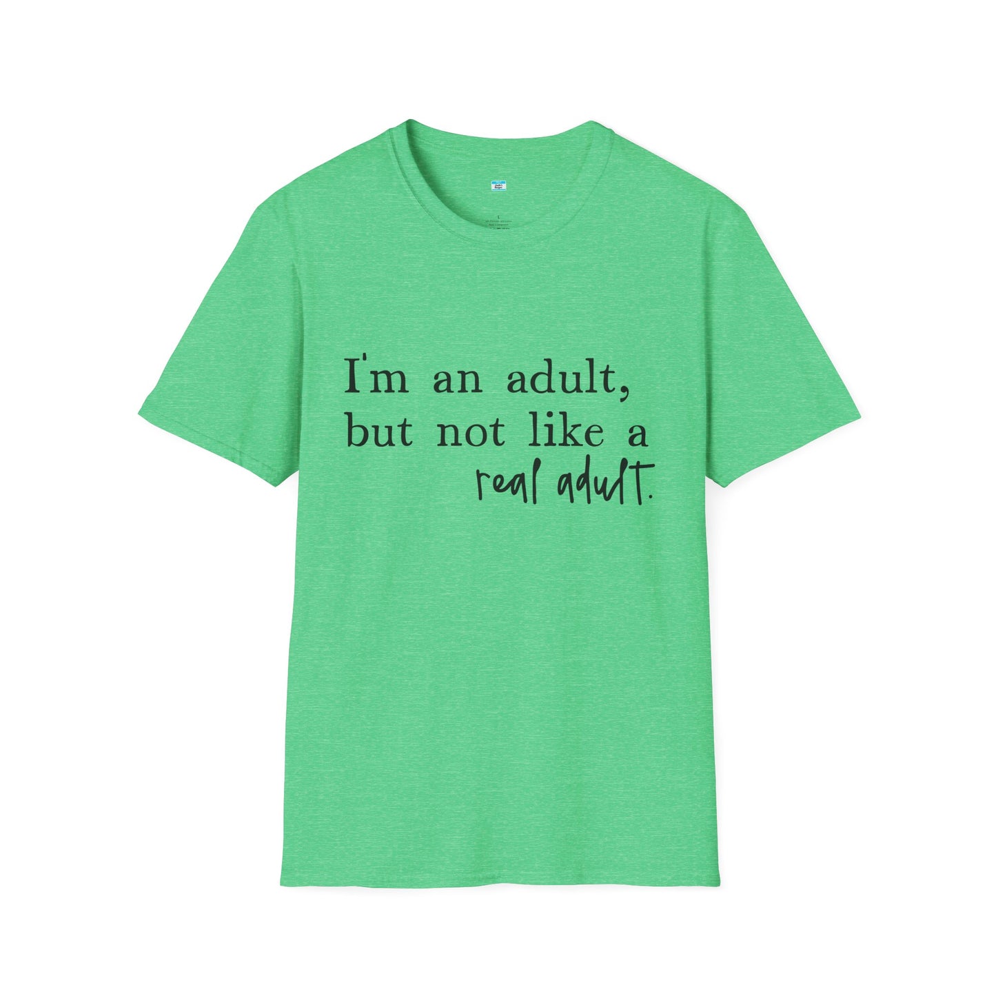 I’m an Adult But Not a Real Adult – Funny Relatable Adulting Shirt