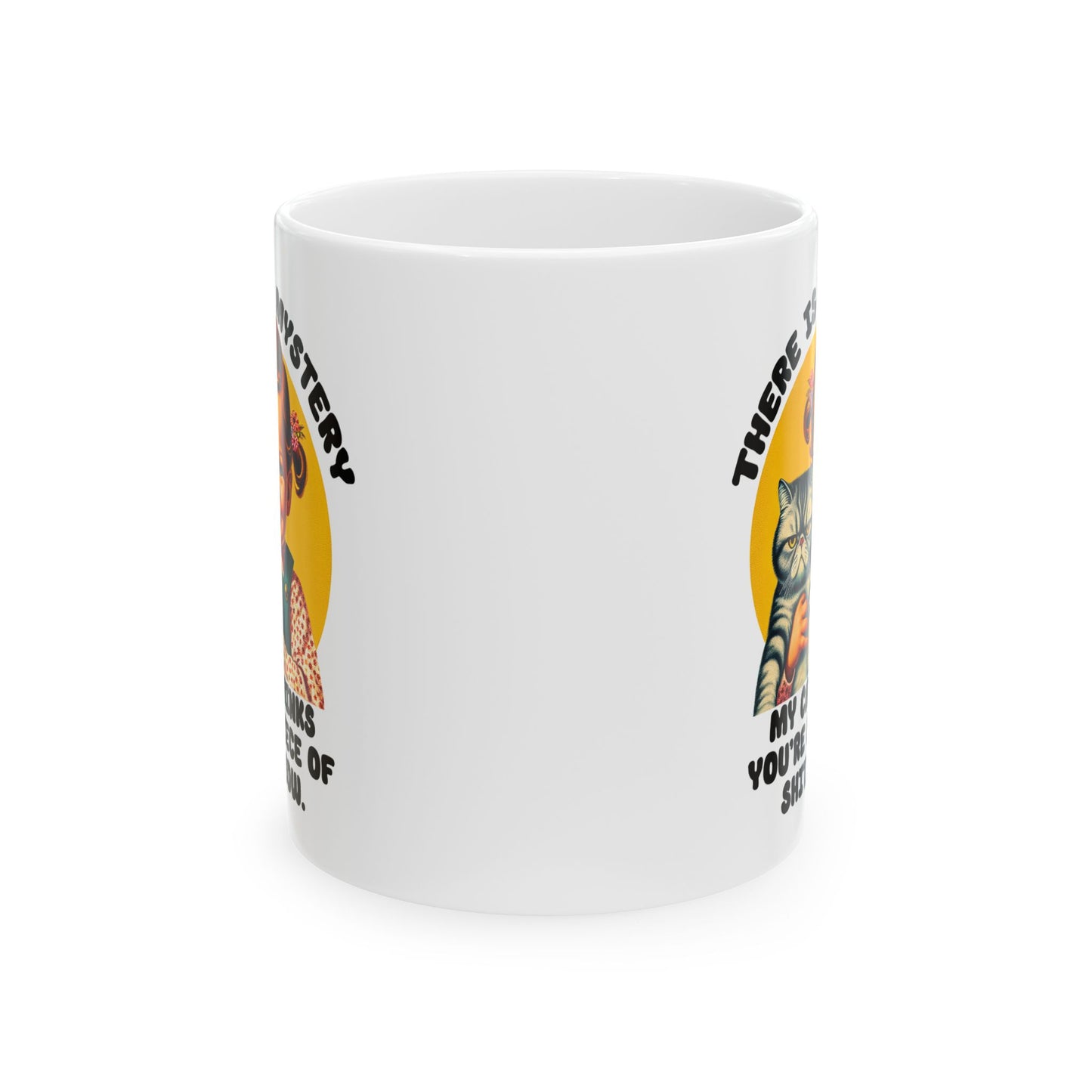 There Is No Mystery – Snarky Cat Coffee Mug