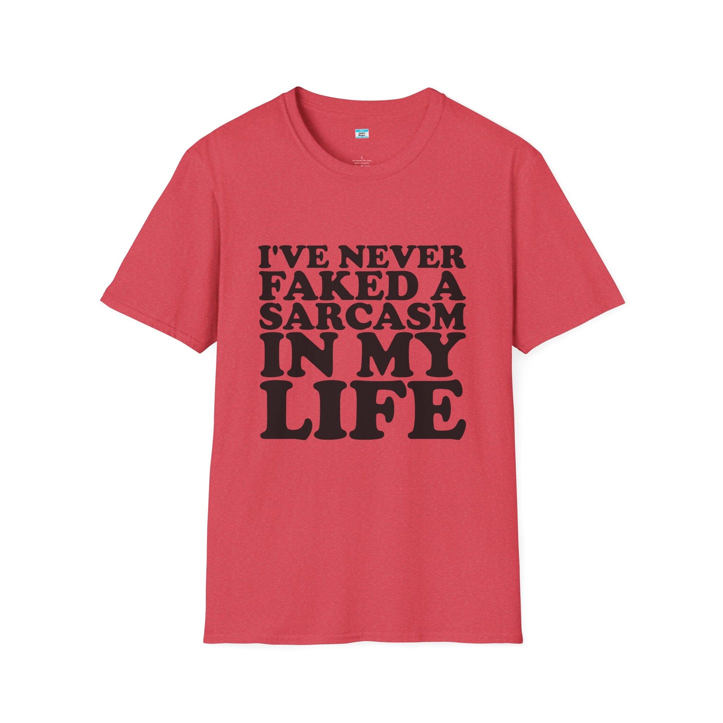 I’ve Never Faked a Sarcasm in My Life T-Shirt