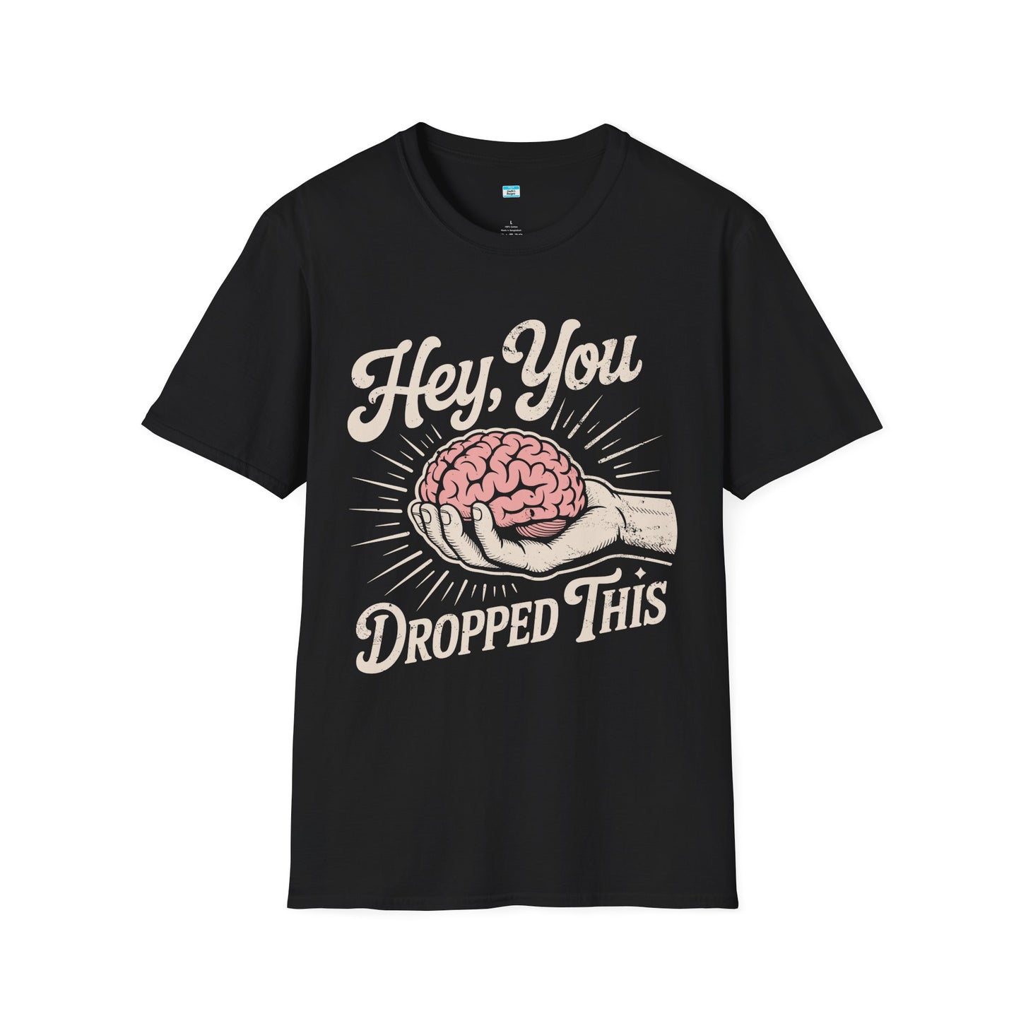 Hey You Dropped This – Funny Sarcastic Brain Graphic Tee