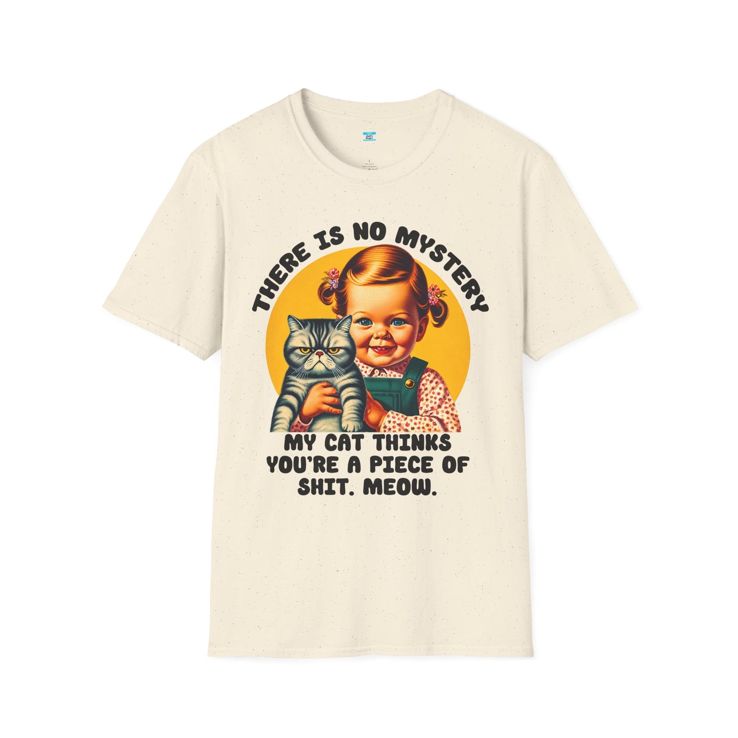 There Is No Mystery My Cat Thinks Youre a Piece of Sh*t Shirt | Funny Cat Lover Tee | Dark Humor Vintage Style Graphic Shirt
